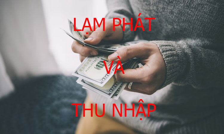 lạm phát và thu nhập, hiểu rõ các vấn đề kinh tế vĩ mô