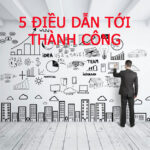 5 điều dẫn tới Thành Công, đừng tin vào may mắn, hãy tin vào nỗ lực