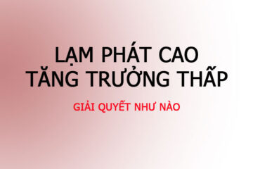 Lạm phát cao tăng trưởng thấp, đây là trường hợp kinh tế đình lạm