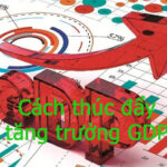 Cách thúc đẩy tăng trưởng GDP, hiểu sâu hơn về kinh tế tài chính