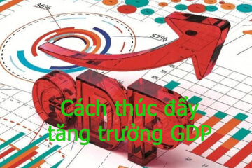 Cách thúc đẩy tăng trưởng GDP, hiểu sâu hơn về kinh tế tài chính