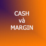 tiền mặt và tiền máy tính, cash and margin