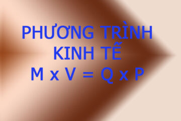 Phương trình kinh tế M x V = Q x P, hiểu cái này sẽ hiểu kinh tế tài chính