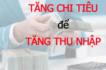 Tăng chi tiêu để tăng thu nhập, thúc đẩy chi tiêu công và chi tiêu tư