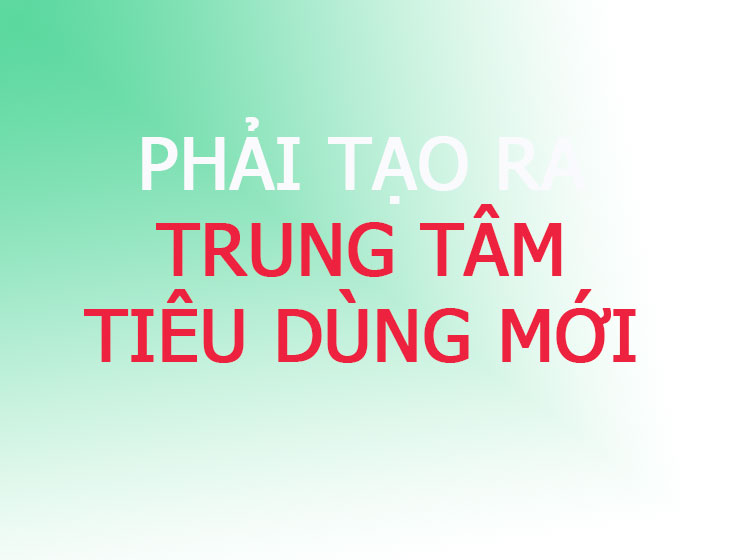 tạo ra trung tâm tiêu dùng mới để thúc đẩy tăng trưởng, đó chính là thị trường đông nam á