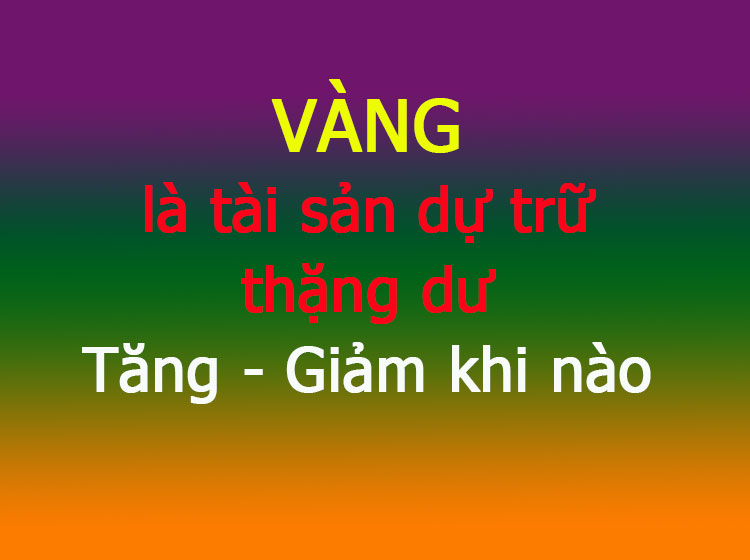 hiểu rõ về vàng, quy luật vàng tăng giảm