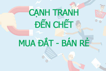 Mua đắt bán rẻ, tại sao lại làm như vậy, chúng ta cần hiểu sự canh tranh