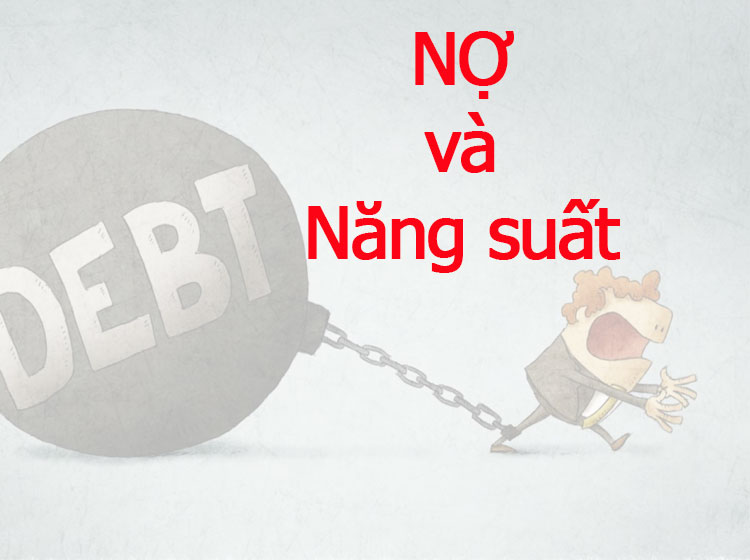 mối quan hệ giữa nợ và năng suất, cách giải quyết khi nợ cao