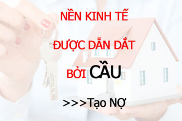 Nền kinh tế được dẫn dắt bởi CẦU, nhu cầu sử dụng sẽ chuyển thành Nợ