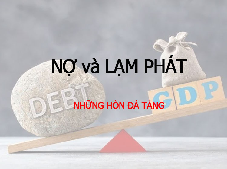 nợ và lạm phát là hòn đá tảng đè nặng nền kinh tế