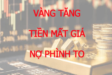 Vàng tăng = tiền mất giá = nợ phình to, chúng ta cần hiểu mấu chốt này