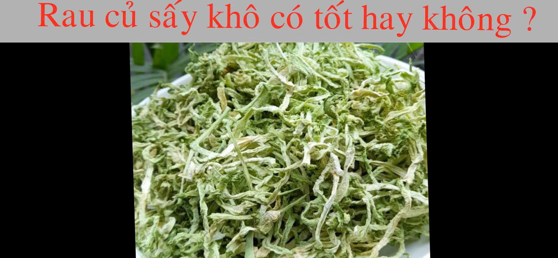rau củ sấy khô có tốt hay không